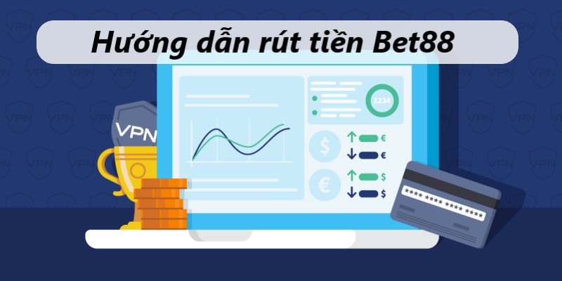 hướng dẫn rút tiền từ bet88