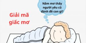 nằm mơ thấy người yêu cũ đánh đề con gì