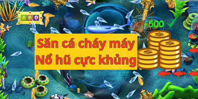 tải game bắn cá nổ hũ